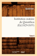 Institution Oratoire de Quintilien. Tome 6 (Ed.1829-1835)