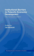 Institutional Barriers to Economic Development: Poland's Incomplete Transition