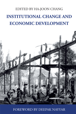 Institutional Change and Economic Development - Chang, Ha-Joon (Editor), and Nayyar, Deepak (Foreword by)