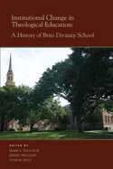 Institutional Change in Theological Education: A History of Brite Divinity School