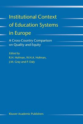 Institutional Context of Education Systems in Europe: A Cross-Country Comparison on Quality and Equity - Hofman, R.H. (Editor), and Hofman, W.H.A. (Editor), and Gray, J.M. (Editor)