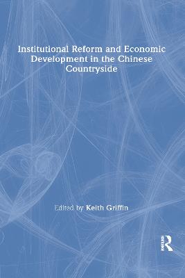 Institutional Reform and Economic Development in the Chinese Countryside - Griffin, Keith (Editor)