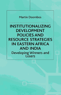 Institutionalizing Development Policies and Resource Strategies in Eastern Afric: Developing Winners and Losers