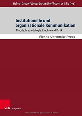 Institutionelle Und Organisationale Kommunikation: Theorie, Methodologie, Empirie Und Kritik - de Cillia, Rudolf (Contributions by), and Gruber, Helmut (Contributions by), and Spitzmuller, Jurgen (Contributions by)