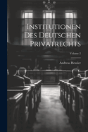 Institutionen Des Deutschen Privatrechts; Volume 2