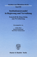 Institutionenwandel in Regierung Und Verwaltung: Festschrift Fur Klaus Konig Zum 7. Geburtstag