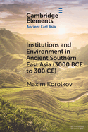 Institutions and Environment in Ancient Southern East Asia (3000 BCE to 300 CE)