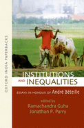 Institutions and Inequalities: Institutions and Inequalities: Essays in Honour of Andr Bteille