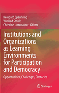 Institutions and Organizations as Learning Environments for Participation and Democracy: Opportunities, Challenges, Obstacles