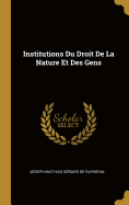 Institutions Du Droit de La Nature Et Des Gens