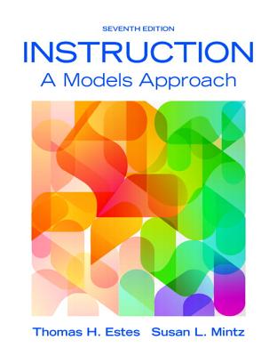 Instruction: A Models Approach, Enhanced Pearson Etext with Loose-Leaf Version -- Access Card Package - Estes, Thomas, and Mintz, Susan