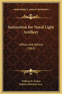 Instruction for Naval Light Artillery: Afloat and Ashore (1862)