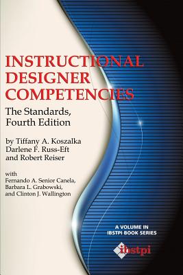 Instructional Designer Competencies: The Standards, Fourth Edition - Koszalka, Tiffany A, and Russ-Eft, Darlene F, Dr., and Reiser, Robert