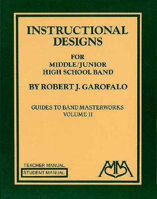 Instructional Designs for Middle/Junior High School Bands: (guides to Band Masterworks Vol. II) - Garofalo, Robert (Composer)