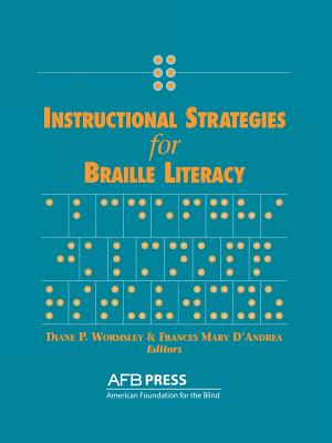 Instructional Strategies for Braille Literacy - Wormsley, Diane P (Editor), and D'Andrea, Frances M (Editor)
