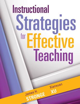 Instructional Strategies for Effective Teaching - Stronge, James H, and Xu, Xianxuan