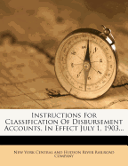 Instructions for Classification of Disbursement Accounts, in Effect July 1, 1903...