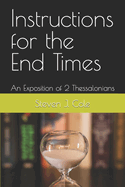 Instructions for the End Times: An Exposition of 2 Thessalonians