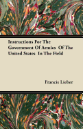 Instructions For The Government Of Armies Of The United States In The Field