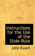 Instructions for the Use of the Slide-Rule