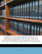 Instructions Given Mr. Christopher Gist by the Committee of the Ohio Company the 11th Day of September 1750 [And July 16th 1751. Also, the Daily Record of Christopher Gist, Containing an Account of His Travels Discoveries, Transactions with the Indians, E