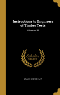 Instructions to Engineers of Timber Tests; Volume No.38