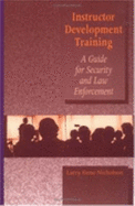 Instructor Development Training Manual: A Guide for Security and Law Enforcement - Nicholson, Larry Gene