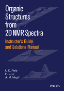 Instructor's Guide and Solutions Manual to Organic Structures from 2D NMR Spectra