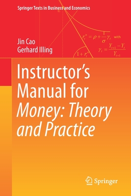 Instructor's Manual for Money: Theory and Practice - Cao, Jin, and Illing, Gerhard