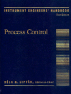 Instrument Engineers' Handbook, (Volume 2) Third Edition: Process Control - Liptak, Bela G (Editor)