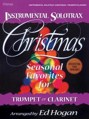 Instrumental Solotrax, Christmas: Seasonal Favorites for Trumpet or Clarinet - Hogan, Ed