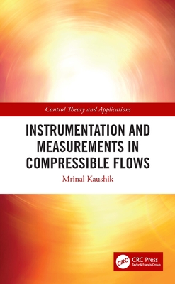 Instrumentation and Measurements in Compressible Flows - Kaushik, Mrinal