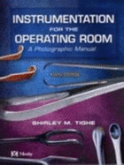 Instrumentation for the Operating Room: A Photographic Manual - Tighe, Shirley M, RN, Ba