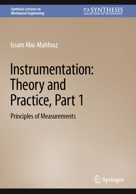 Instrumentation: Theory and Practice, Part 1: Principles of Measurements - Abu-Mahfouz, Issam