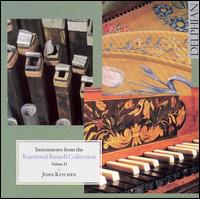 Instruments from the Raymond Russell Collection, Vol. 2 - John Kitchen (piano); John Kitchen (harpsichord); John Kitchen (spinet); John Kitchen (organ); John Kitchen (clavichord);...