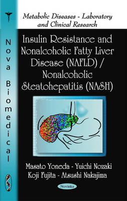 Insulin Resistance & Nonalcoholic Fatty Liver Disease (NAFLD) / Nonalcoholic Steatohepatitis (NASH) - Yoneda, Masato, and Nozaki, Yuichi, and Fujita, Koji