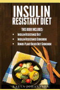 Insulin Resistant Diet: 2 Manuscripts: Insulin Resistance Diet, Insulin Resistance Cookbook, Bonus - Plant Based Diet Cookbook