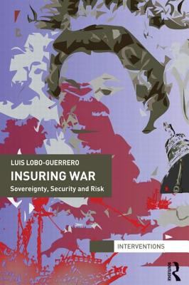 Insuring War: Sovereignty, Security and Risk - Lobo-Guerrero, Luis