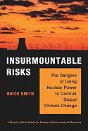 Insurmountable Risks: The Dangers of Using Nuclear Power to Combat Global Climate Change
