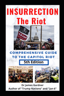 Insurrection - The Riot: Complete Guide to the Capitol Riot