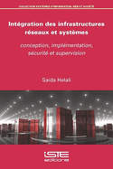 Intgration des infrastructures rseaux et systme: conception, implmentation, scurit et supervison