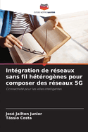 Int?gration de r?seaux sans fil h?t?rog?nes pour composer des r?seaux 5G