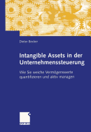 Intangible Assets in Der Unternehmenssteuerung: Wie Sie Weiche Vermogenswerte Quantifizieren Und Aktiv Managen