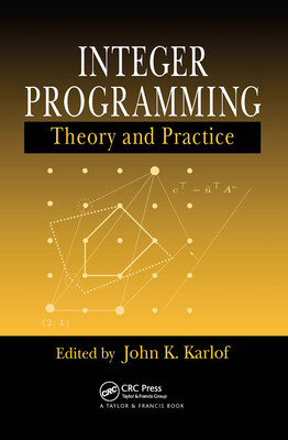 Integer Programming: Theory and Practice - Karlof, John K (Editor)