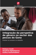 Integra??o da perspetiva de g?nero no sector das pescas do Gana