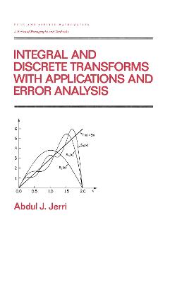Integral and Discrete Transforms with Applications and Error Analysis - Jerri, Abdul