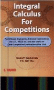 Integral Calculus for Competitions: For Engineering Entrance Examinations - Mittal, P.K., and Narayan, Shanti