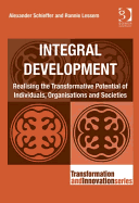 Integral Development: Realising the Transformative Potential of Individuals, Organisations and Societies