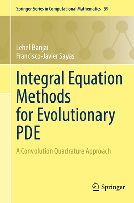 Integral Equation Methods for Evolutionary PDE: A Convolution Quadrature Approach - Banjai, Lehel, and Sayas, Francisco-Javier