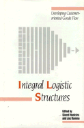 Integral Logistic Structures: Developing Customer-Oriented Goods Flow